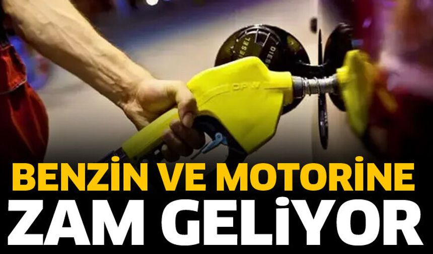Benzin ve motorine zam geliyor
