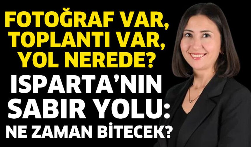 “Fotoğraf var, toplantı var, yol nerede?”