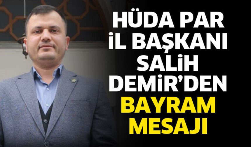 HÜDA PAR İl Başkanı Demir’den bayram mesajı