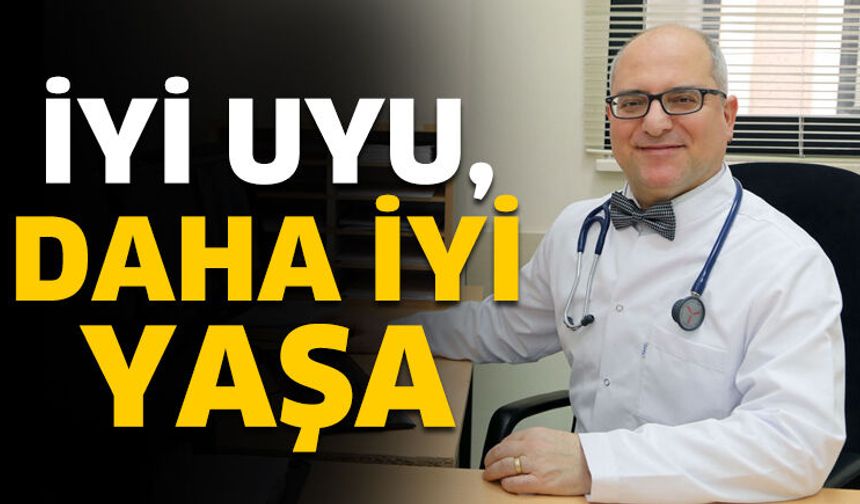 İyi Uyu, Daha İyi Yaşa