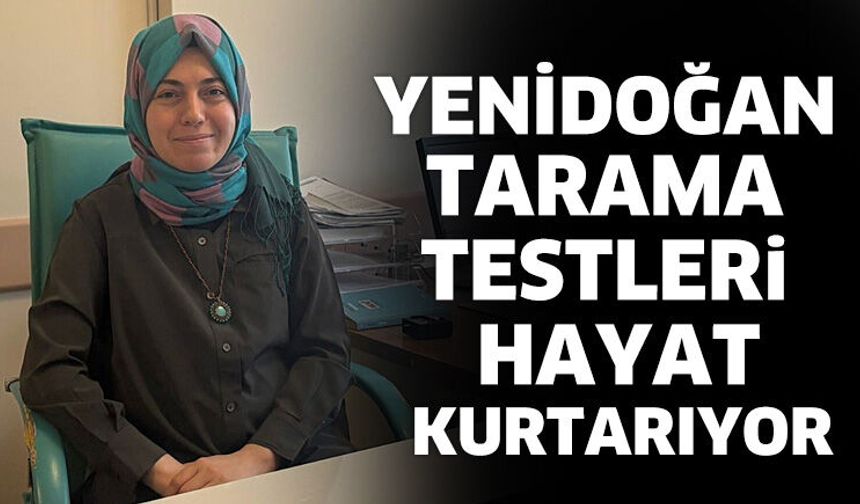Yenidoğan Tarama Testleri Hayat Kurtarıyor