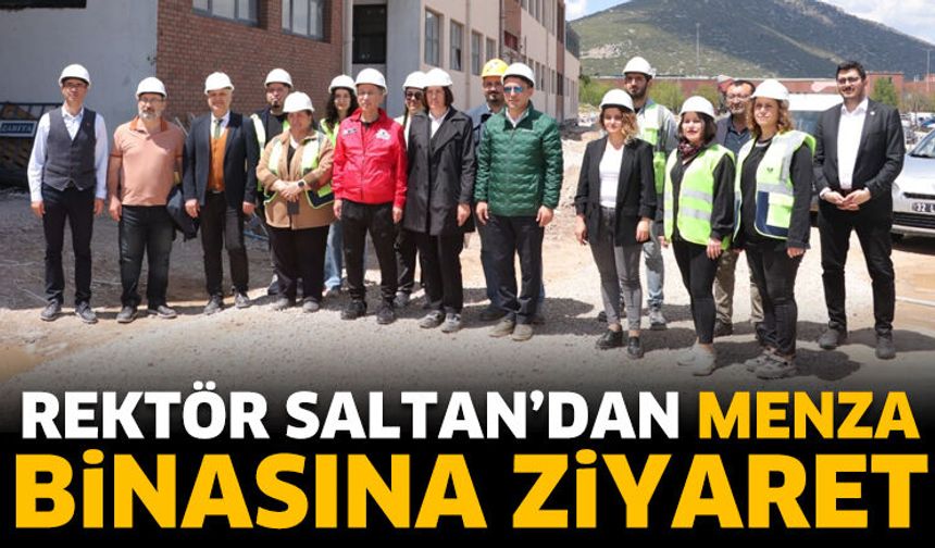 Rektör Saltan’dan Menza Binasına Ziyaret