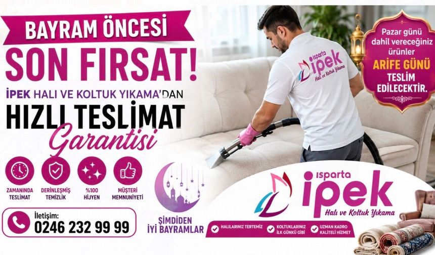BAYRAM ÖNCESİ SON FIRSAT İPEK HALI VE KOLTUK YIKAMA’DAN HIZLI TESLİMAT GARANTİSİ