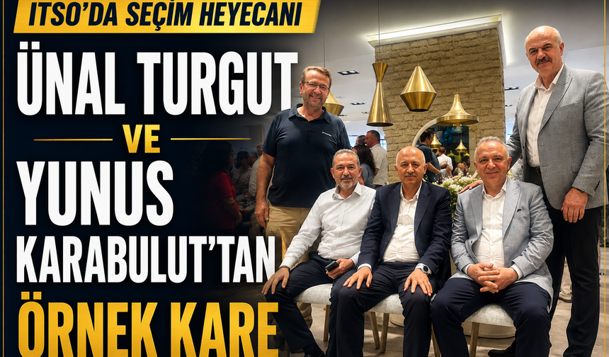 ITSO Başkan Adayları Ünal Turgut ve Yunus Karabulut’tan Örnek Kare