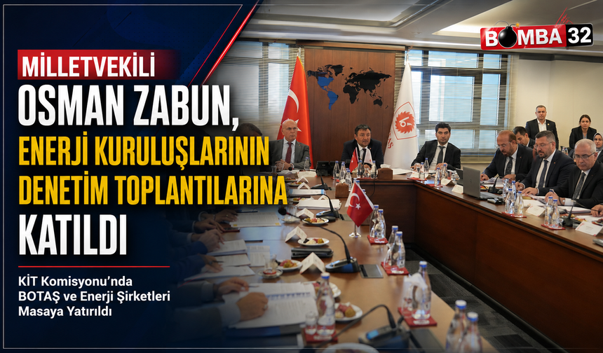 Milletvekili Osman Zabun, Enerji Kuruluşlarının Denetim Toplantılarına Katıldı
