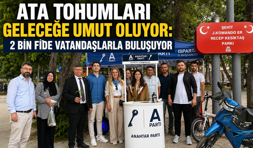 ATA TOHUMLARI GELECEĞE UMUT OLUYOR: 2 BİN FİDE VATANDAŞLARLA BULUŞUYOR
