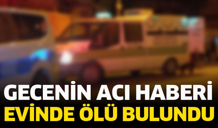 Evinde ölü buşundu