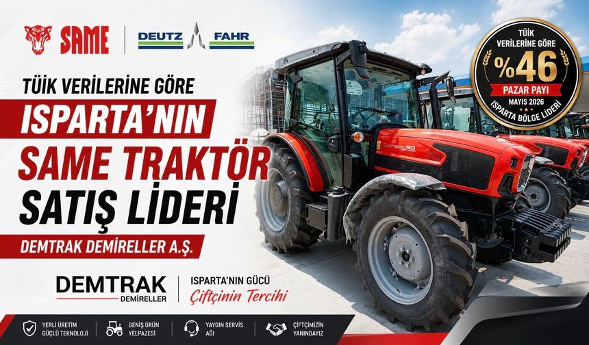 TÜİK VERİLERİNE GÖRE ISPARTA’NIN SAME Ve Deutz- Fahr TRAKTÖRleri SATIŞ LİDERİ  DEMTRAK DEMİRELLER A.Ş.