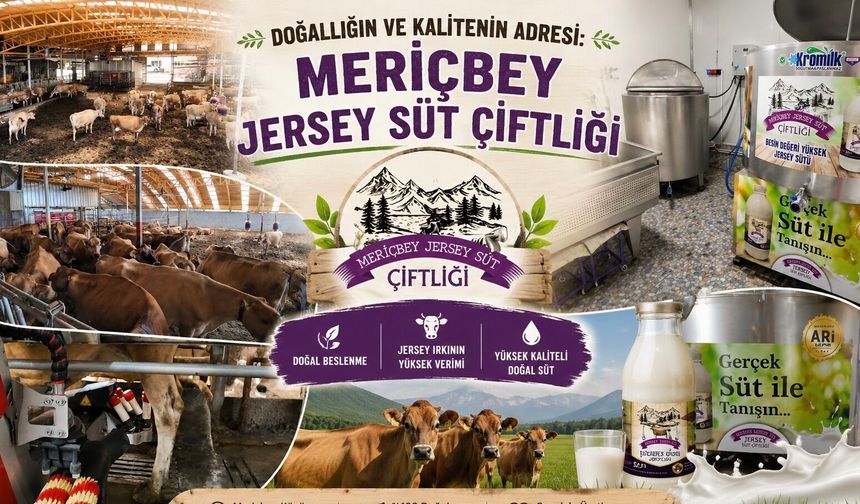 DOĞALLIĞIN VE KALİTENİN ADRESİ: MERİÇBEY JERSEY SÜT ÇİFTLİĞİ