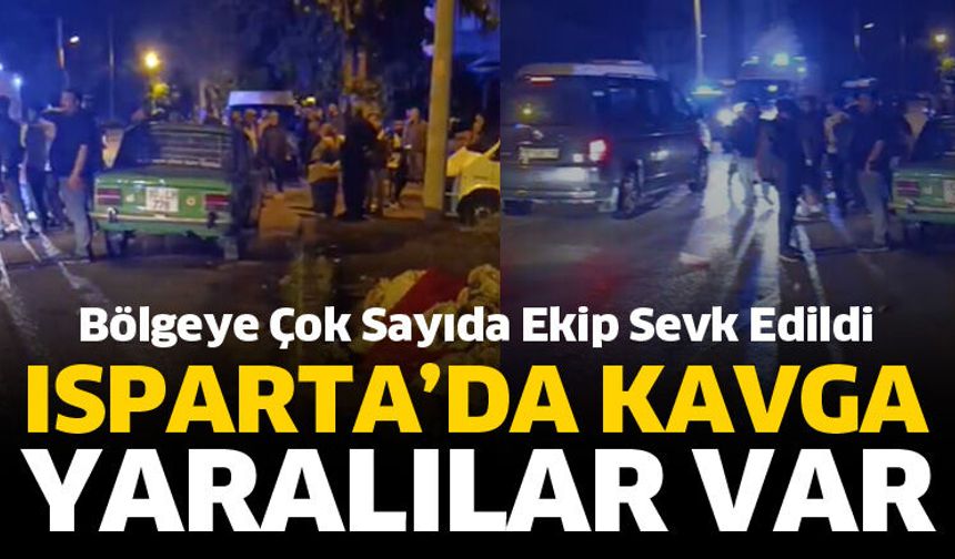 Isparta’da kavgada yaralılar var