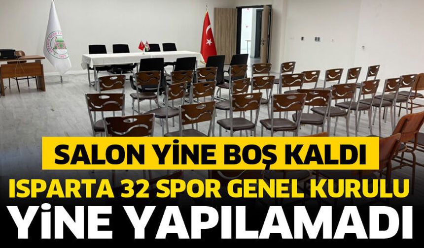 Isparta 32 Spor genel kurulu yine yapılamadı