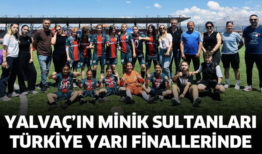 Yalvaç’ın minik sultanları Türkiye yarı finallerinde