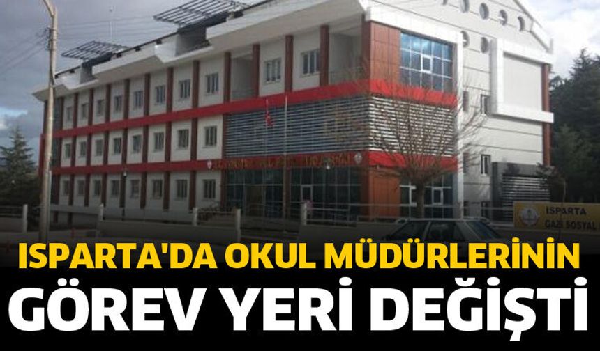 Isparta'da okul müdürlerinin görev yeri değişti