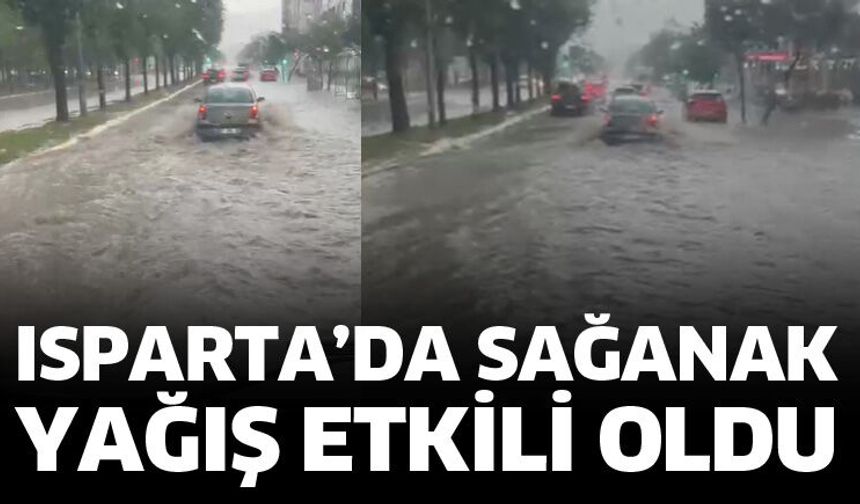 Isparta'da sağanak yağış ve fırtına etkili oluyor