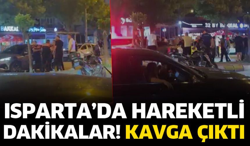 Isparta’da hareketli dakikalar! Kavga çıktı