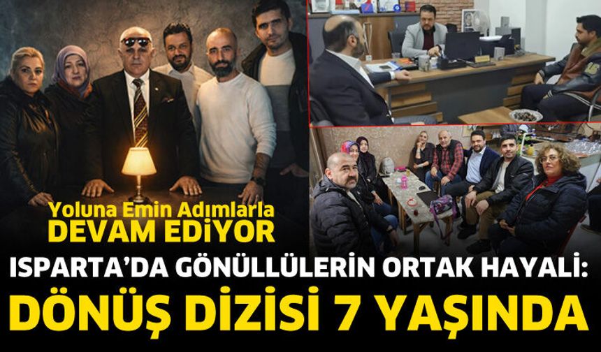 Isparta’da gönüllülerin ortak hayali: Dönüş Dizisi 7 yaşında