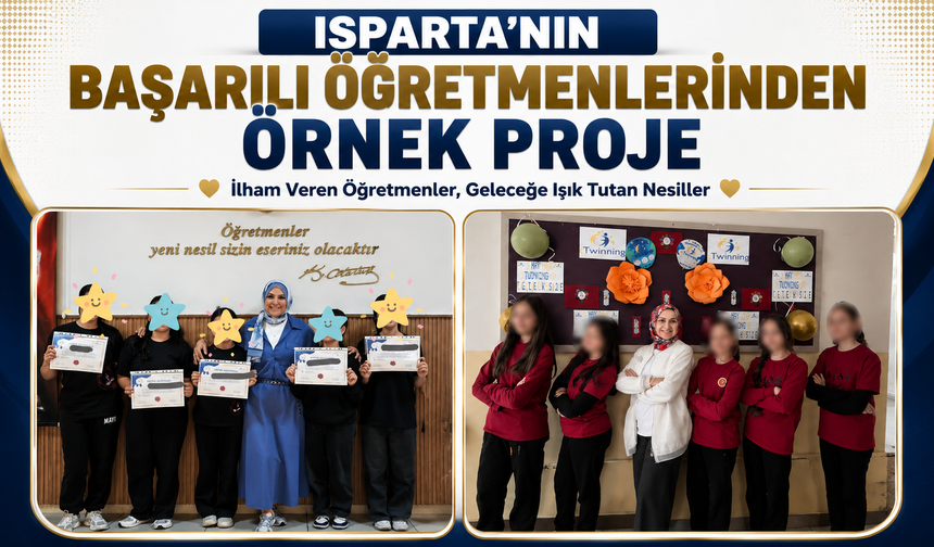 ISPARTA'NIN BAŞARILI ÖĞRETMENLERİNDEN ÖRNEK PROJE