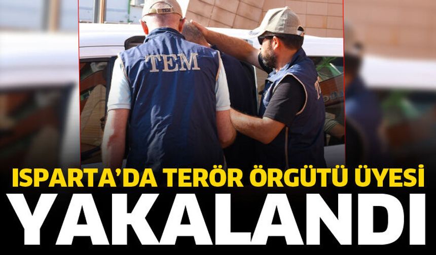 Isparta’da terör örgütü üyesi yakalandı