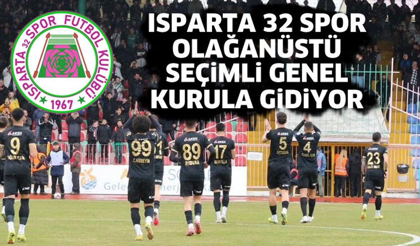 Isparta 32 Spor olağanüstü seçimli genel kurula gidiyor