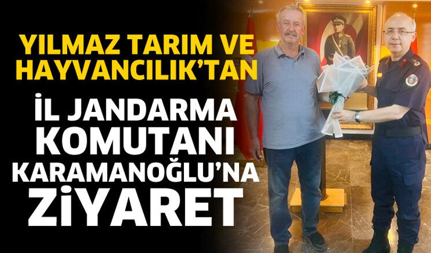 Yılmaz Tarım ve Hayvancılık'tan İl Jandarma Komutanına ziyaret