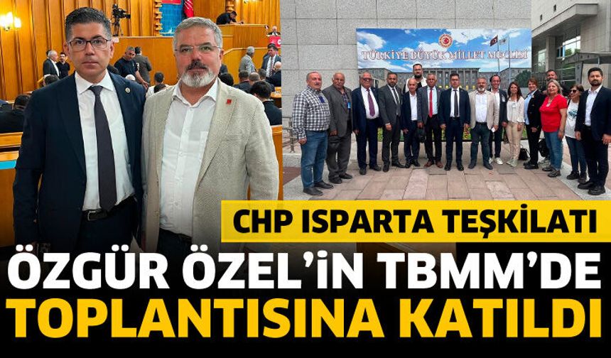 CHP Isparta teşkilatı Ankara'da