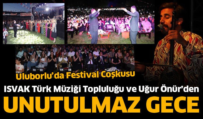 Uluborlu’da Festival Coşkusu! Unutulmaz gece