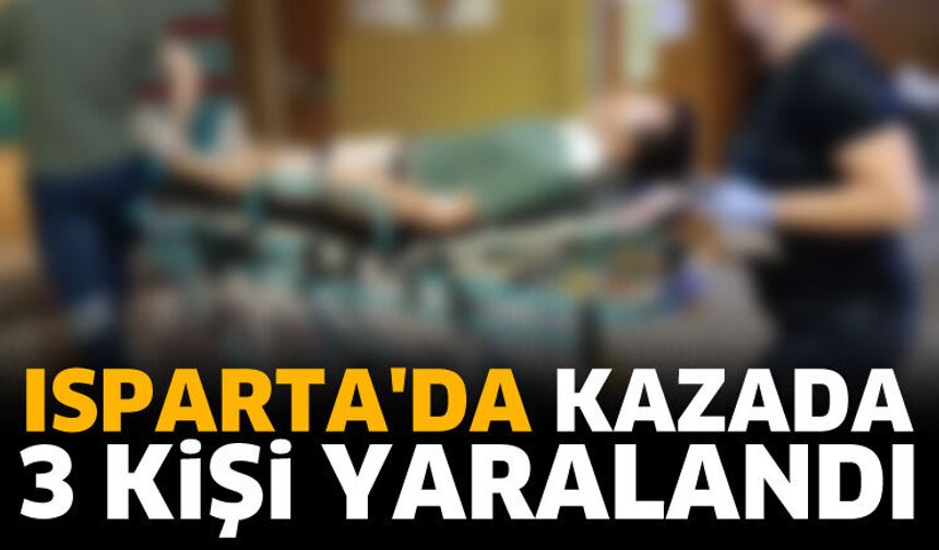 Isparta'da kazada 3 kişi yaralandı
