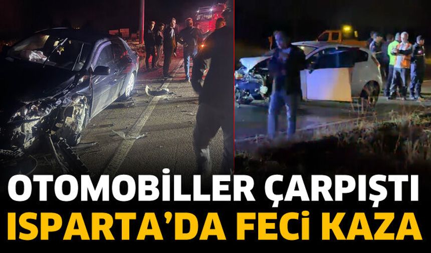 Isparta'da feci kaza! Otomobiller çarpıştı