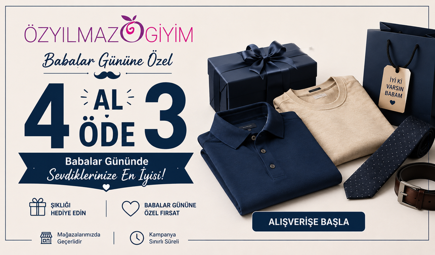 Özyılmaz Giyim’den Babalar Günü’ne Özel “4 Al 3 Öde” Kampanyası