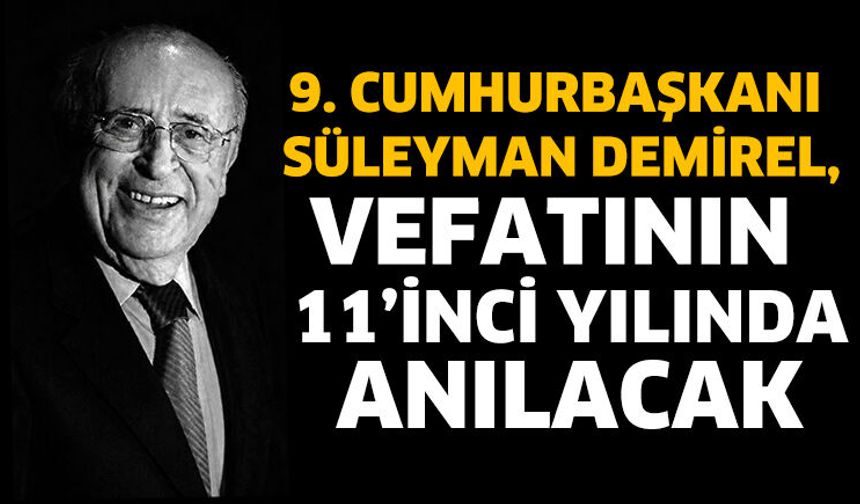 Demirel, Vefatının 11’inci Yılında Anılacak