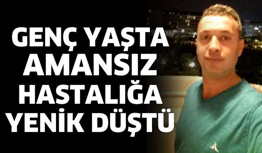 Erkan Kızılkan hayatını kaybetti