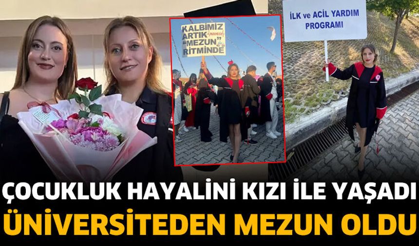 Çocukluk hayalini kızı ile yaşayıp, üniversiteden mezun oldu
