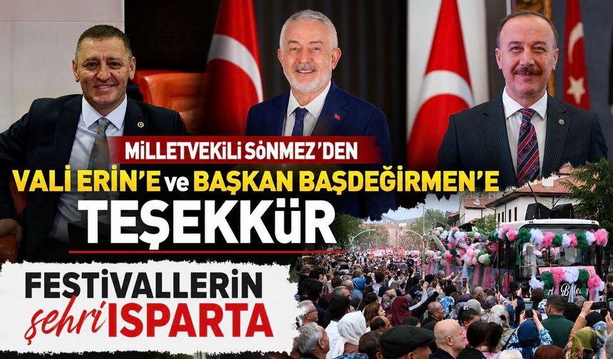 MİLLETVEKİLİ SÖNMEZ’DEN VALİ ERİN VE BAŞKAN BAŞDEĞİRMEN’E  GÜL FESTİVALİ TEŞEKKÜR