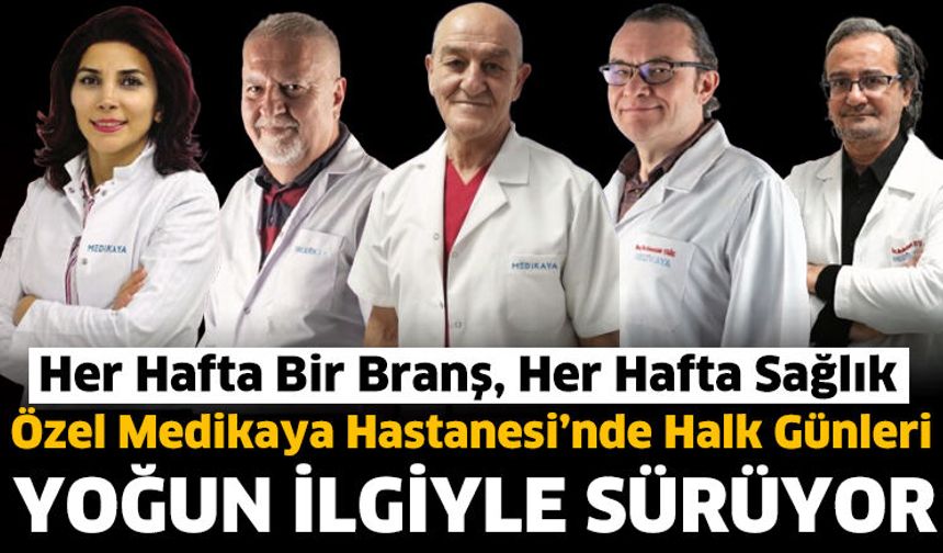 Özel Medikaya Hastanesi’nde Halk Günleri Yoğun İlgiyle Sürüyor