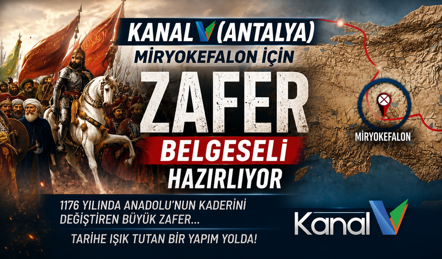 KANAL V (ANTALYA) MİRYOKEFALON İÇİN ZAFER BELGESELİ HAZIRLIYOR
