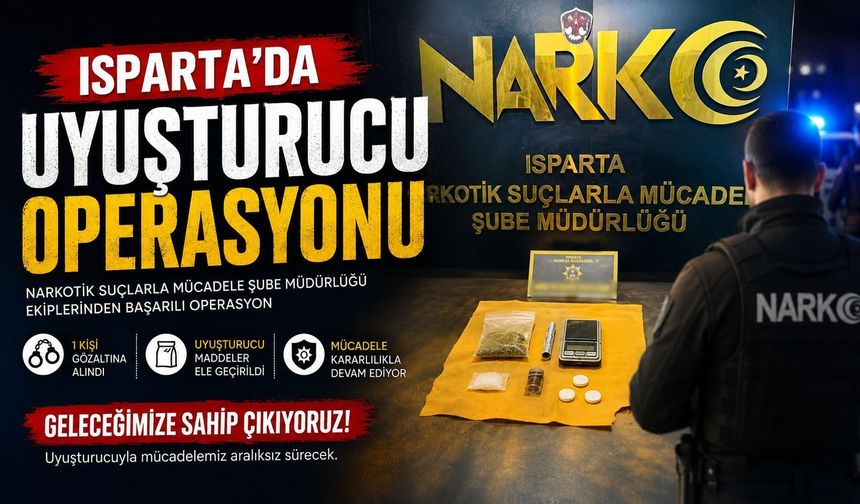 Isparta’da uyuşturucu operasyonu