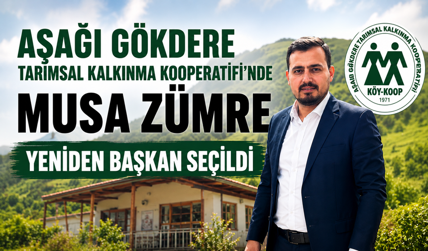 AŞAĞI GÖKDERE TARIMSAL KALKINMA KOOPERATİFİ’NDE MUSA ZÜMRE YENİDEN BAŞKAN SEÇİLDİ