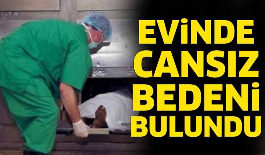 Acı Haber! Evinde Ölü Bulundu