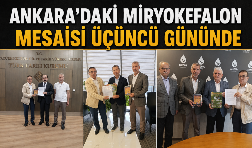 ANKARA'DAKİ MİRYOKEFALON MESAİSİ ÜÇÜNCÜ GÜNÜNDE