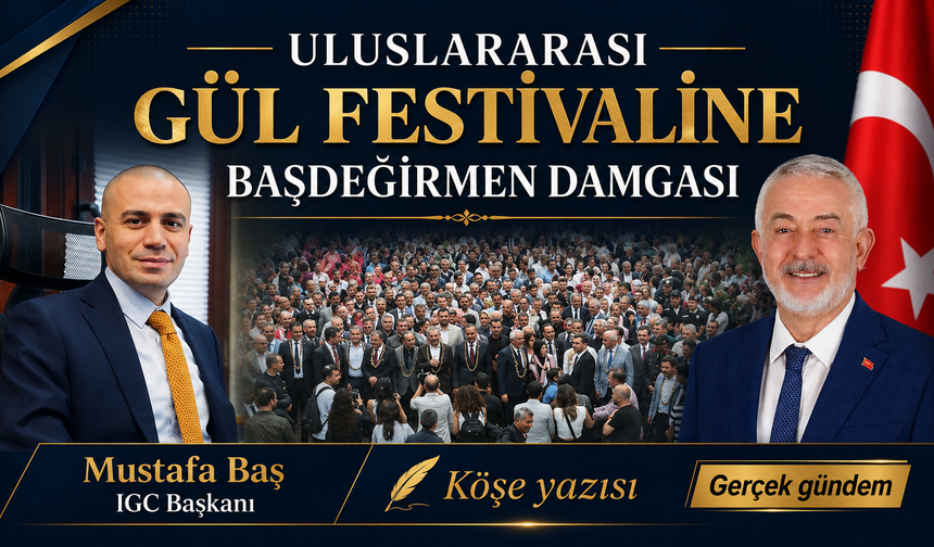 ULUSLARARASI GÜL FESTİVALİNE BAŞDEĞİRMEN DAMGASI