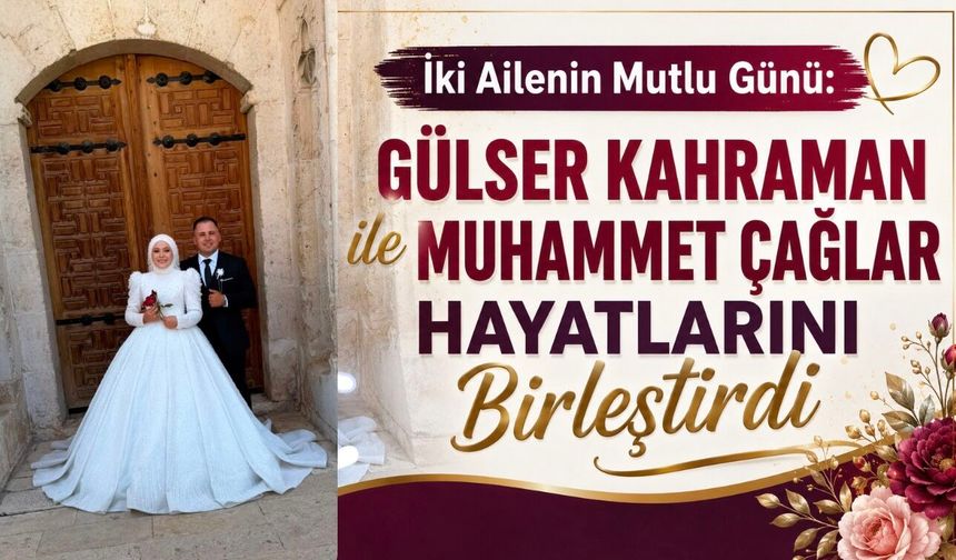 Gülser Kahraman ile Muhammet Çağlar Hayatlarını Birleştirdi