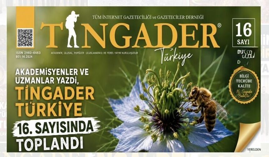 AKADEMİSYENLER VE UZMANLAR YAZDI, TİNGADER TÜRKİYE 16. SAYISINDA TOPLANDI
