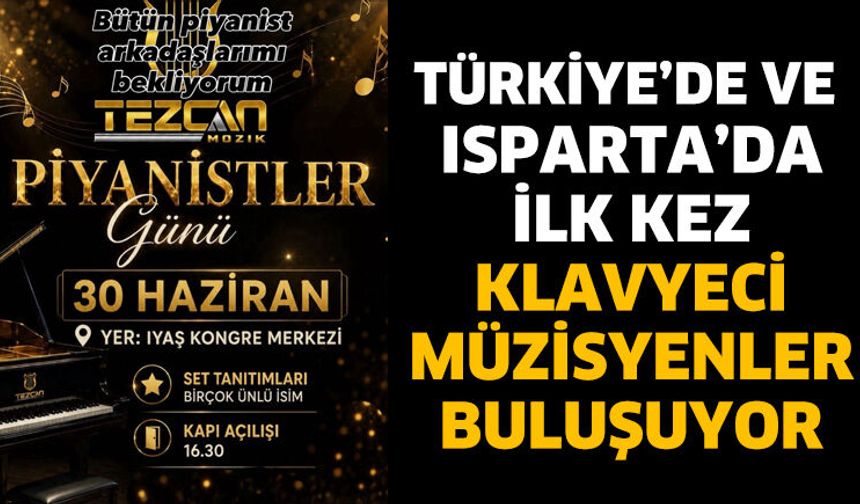 Türkiye’de ve Isparta’da İlk Kez Klavyeci Müzisyenler Buluşuyor
