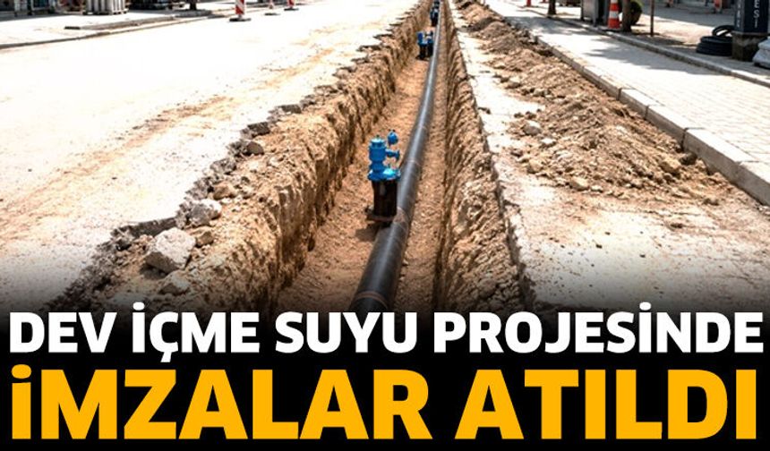 Dev içme suyu projesinde imzalar atıldı