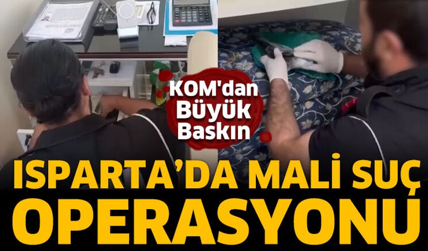 Isparta'da mali suç örgütlerine operasyon