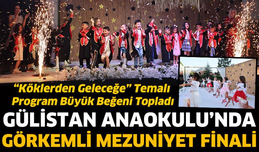 Gülistan Anaokulu’nda Görkemli Mezuniyet Finali