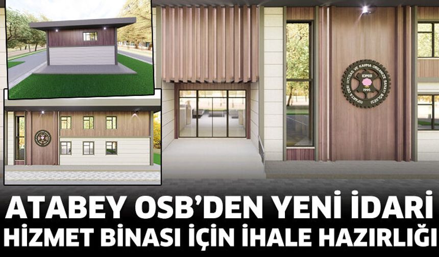 Atabey OSB’den Yeni İdari Hizmet Binası İçin İhale Hazırlığı