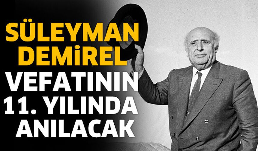 Süleyman Demirel, Vefatının 11. Yılında  Anılacak
