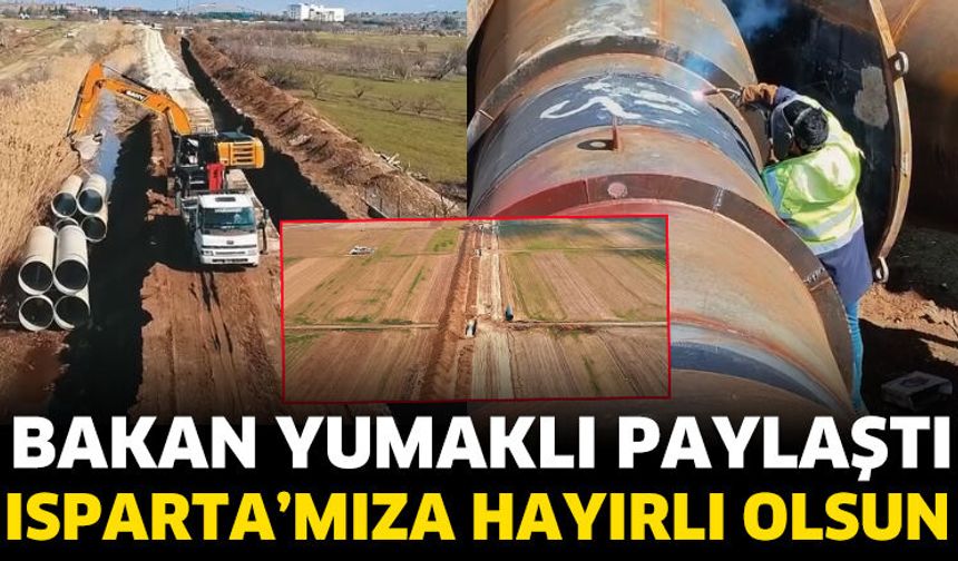 Bakan Yumaklı Paylaştı! Isparta'mıza hayırlı olsun