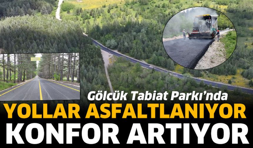 Gölcük Tabiat Parkı’nda yollar asfaltlanıyor, konfor artıyor